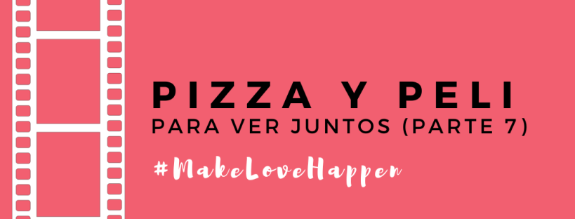 pizza y peli parte 7